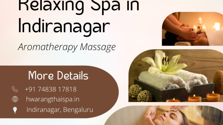 Spa in Indiranagar: Experience Authentic Thai Massage & Wellness at Hwarang Thai Spa